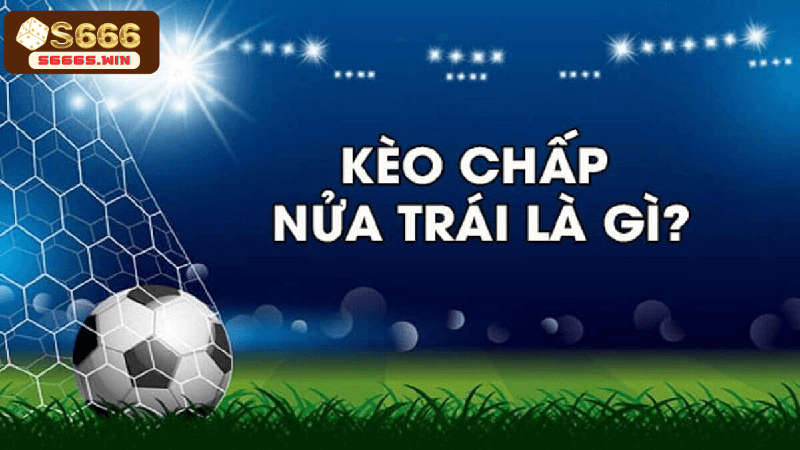 Kèo chấp hòa thua nửa