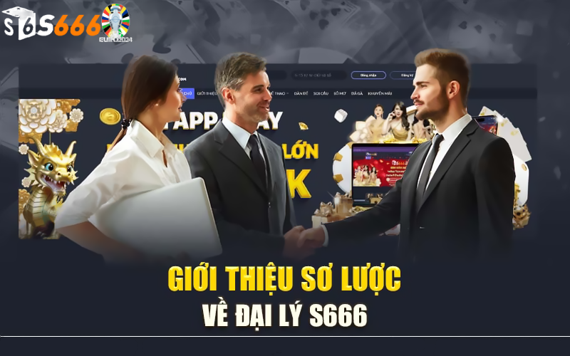 Trở Thành Đại Lý S666 Cơ Hội Kiếm Tiền Siêu Khủng